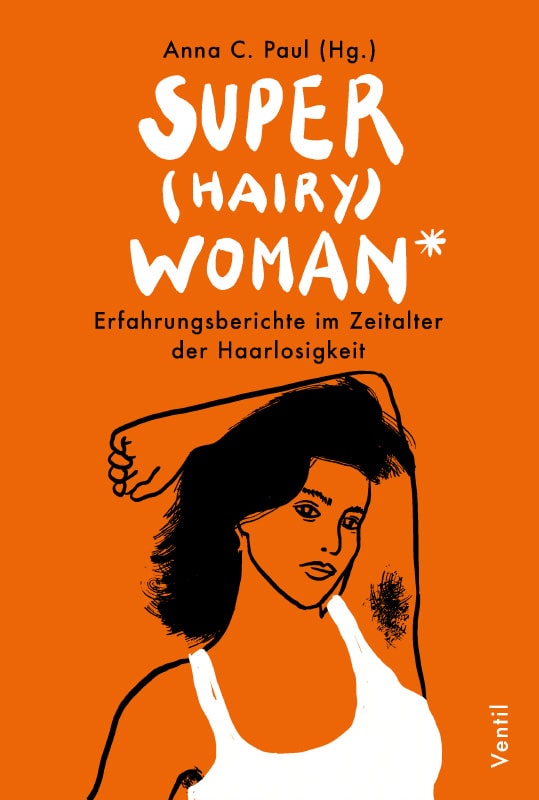 Buchcover Anna C. Paul: Super(hairy)woman* zum thema feminismus